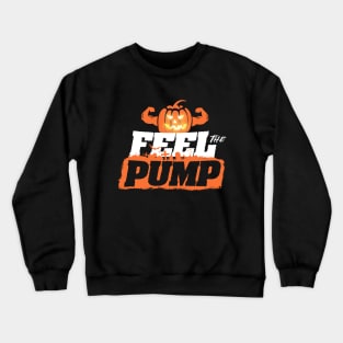 Feel the Pump - Funny Halloween Gym Pumpkin Crewneck Sweatshirt